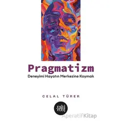 Pragmatizm - Celal Türer - Eski Yeni Yayınları