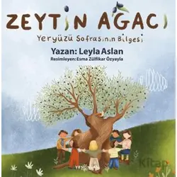 Zeytin Ağacı Yeryüzü Sofrasının Bilgesi - Leyla Aslan - Yeni İnsan Yayınevi