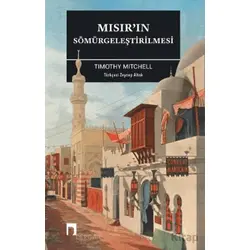 Mısır’ın Sömürgeleştirilmesi - Timothy Mitchell - Dergah Yayınları