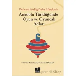 Anadolu Türklüğünde Oyun ve Oyuncak Adları - Süleyman Kaan Yalçın - Kesit Yayınları