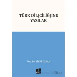 Türk Dil(ciliğ)ine Yazılar - Zikri Turan - Kesit Yayınları