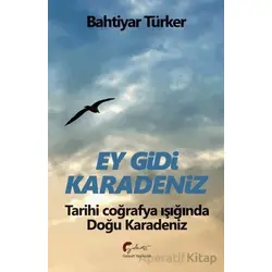 Ey Gidi Karadeniz - Bahtiyar Türker - Galeati Yayıncılık