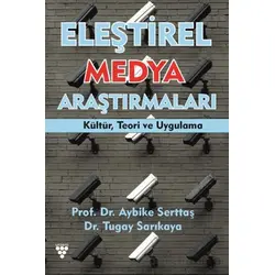 Eleştirel Medya Araştırmaları Kültür, Teori ve Uygulama - Aybike Serttaş - Urzeni Yayıncılık