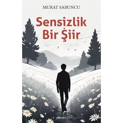Sensizlik Bir Şiir - Murat Sabuncu - Armoni Yayıncılık