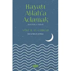 Hayatı Allaha Adamak - Kitabüz Zühd - Veki B. El-Cerrah - Rağbet Yayınları