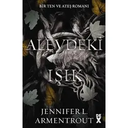 Ten ve Ateş 2: Alevdeki Işık - Jennifer L. Armentrout - Dex Yayınevi