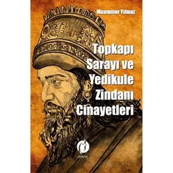 Topkapı Sarayı ve Yedikule Zindanı Cinayetleri - Muammer Yılmaz - Herdem Kitap