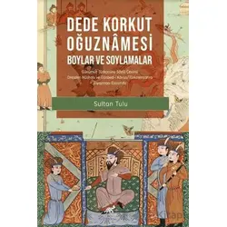 Dede Korkut Oğuznamesi - Boylar ve Soylamalar - Sultan Tulu - Paradigma Akademi Yayınları