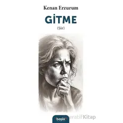 Gitme - Kenan Erzurum - Başlık Yayınları