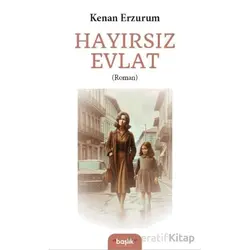 Hayırsız Evlat - Kenan Erzurum - Başlık Yayınları