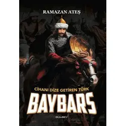 Cihanı Dize Getiren Türk Baybars - Ramazan Ateş - Gülbey Yayınları