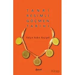 Tanrı Resimli Göçmen Tarihi - Yalçın Aydın Ayçiçek - Demos Yayınları