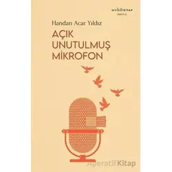 Açık Unutulmuş Mikrofon - Handan Acar Yıldız - Muhit Kitap