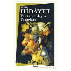 Vejetaryenliğin Yararları - Sadık Hidayet - Zeplin Kitap