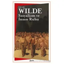 Sosyalizm ve İnsan Ruhu - Oscar Wilde - Zeplin Kitap