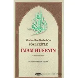 Medine’den Kerbela’ya Sözleriyle İmam Hüseyin - Muhammed Sadık Necmi - Kevser Yayınları