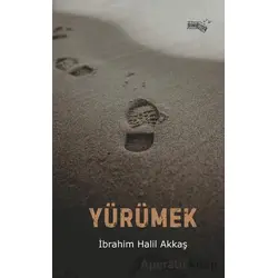 Yürümek - İbrahim Halil Akkaş - Sınırsız Kitap