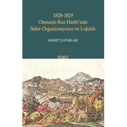 1828-1829 Osmanlı-Rus Harbi’nde Sefer Organizasyonu ve Lojistik