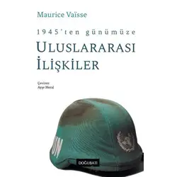 1945 ten Günümüze Uluslararası İlişkiler - Maurice Vaisse - Doğu Batı Yayınları