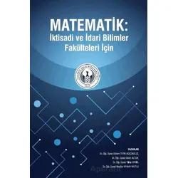 Matematik: İktisadi ve İdari Bilimler Fakülteleri İçin
