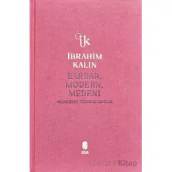 Barbar, Modern, Medeni - İbrahim Kalın - İnsan Yayınları