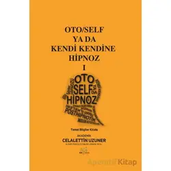 Oto/Self ya da Kendi Kendine Hipnoz I - Celalettin Uzuner - Nar Ağacı Yayınları