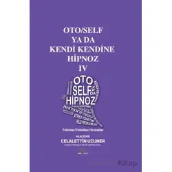 Oto/Self ya da Kendi Kendine Hipnoz IV - Celalettin Uzuner - Nar Ağacı Yayınları