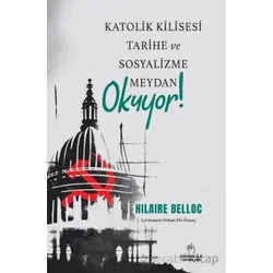 Katolik Kilisesi Tarihe ve Sosyalizme Meydan Okuyor! - Hilaire Belloc - Kronoloji Yayınları