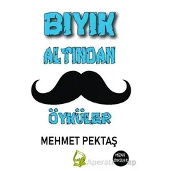 Bıyık Altından Öyküler - Mehmet Pektaş - Sebe Yayınları