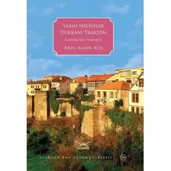Yarım Hikayeler Dükkanı Trabzon - Arzu Alkan Ateş - Heyamola Yayınları