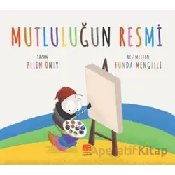 Mutluluğun Resmi - Pelin Öney - Uçan Fil Yayınları