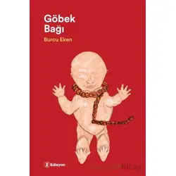 Göbek Bağı - Burcu Eken - Edisyon Kitap