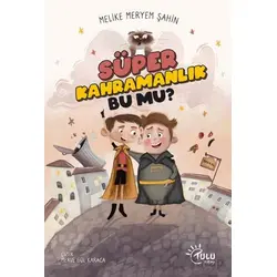 Süper Kahramanlık Bu Mu? - Melike Meryem Şahin - Tulu Kitap