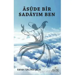 Asude Bir Sadayım Ben - Saliha Çelik - Akıl Fikir Yayınları