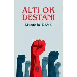 Altı Ok Destanı - Mustafa Kaya - Yükseliş Yayınları