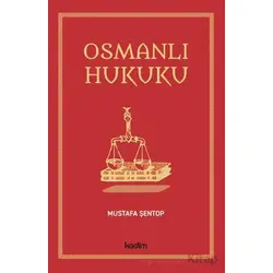Osmanlı Hukuku - Mustafa Şentop - Kadim Yayınları