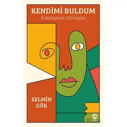 Kendimi Buldum: Arketiplerle Dönüşüm - Selmin Gök - Nova Kitap