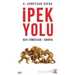 İpek Yolu - Cilt 2 - G. Ahmetcan Asena - Pankuş Yayınları