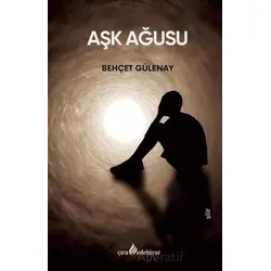 Aşk Ağusu - Behçet Gülenay - Çıra Yayınları