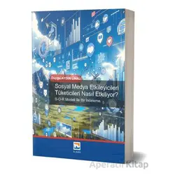 Sosyal Medya Etkileyicileri Tüketicileri Nasıl Etkiliyor? - Duygu Aydın Ünal - Nisan Kitabevi