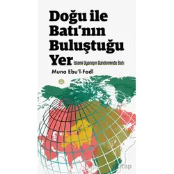 Doğu ile Batının Buluştuğu Yer - Muna Ebul-Fadl - Mahya Yayınları