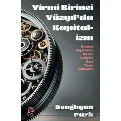 Yirmi Birinci Yüzyıl’da Kapitalizm Küresel Kapitalizm Neden Tekliyor? Nasıl Tamir Edilebilir?