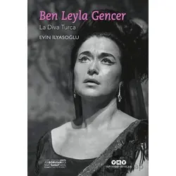 Ben Leyla Gencer - La Diva Turca (Küçük Boy) - Evin İlyasoğlu - Yapı Kredi Yayınları