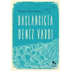 Başlangıçta Deniz Vardı - Tomas Gonzalez - Nora Kitap