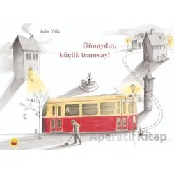 Günaydın, Küçük Tramvay! - Julie Völk - Kuraldışı Yayınevi