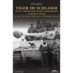 Tiger im Schlamm Rusya Seferi’nde Tiger Tanklarının Çamurla Savaşı - Otto Carius - Kastaş Yayınları