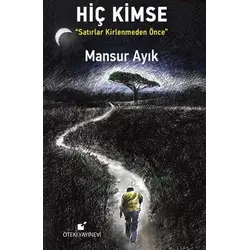 Hiç Kimse - Satırlar Kirlenmeden Önce - Mansur Ayık - Öteki Yayınevi