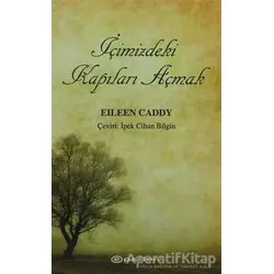 İçimizdeki Kapıları Açmak - Eileen Caddy - Epsilon Yayınevi