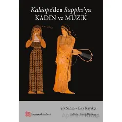 Kalliope’den Sappho’ya Kadın ve Müzik - Işık Şahin - Homer Kitabevi