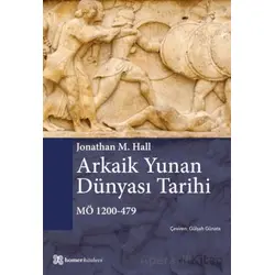 Arkaik Yunan Dünyası Tarihi MÖ 1200-479 - Jonathan M. Hall - Homer Kitabevi